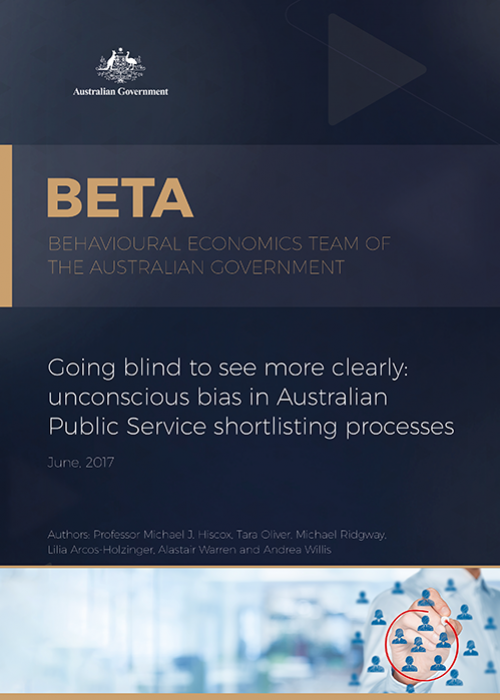 Going blind to see more clearly: unconscious bias in Australian Public Service shortlisting processes (June 2017)