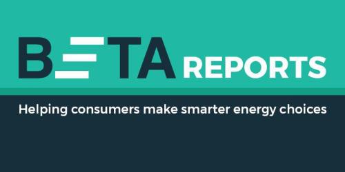 BETA reports: helping consumers make smarter energy choices