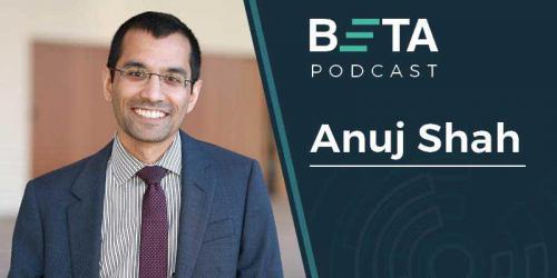 Image of Professor Anuj. K Shah. He is wearing glasses and smiling. The text reads: BETA podcast, Anuj Shah.