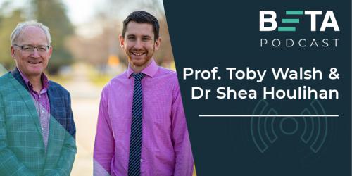BETA Podcast Prof. Toby Walsh & Dr Shea Houlihan