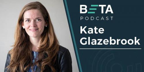 Image of Kate Glazebrook. She is smiling. The text reads: BETA podcast, Kate Glazebrook.